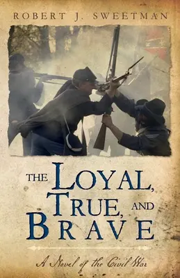 Die Treuen, Wahren und Tapferen: Ein Roman über den Bürgerkrieg - The Loyal, True, and Brave: A Novel of the Civil War