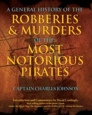 Allgemeine Geschichte der Raubüberfälle und Morde der berüchtigtsten Piraten - General History of the Robberies & Murders of the Most Notorious Pirates