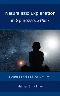 Naturalistische Erklärungen in Spinozas Ethik: Von der Natur beseelt sein - Naturalistic Explanation in Spinoza's Ethics: Being Mind-Full of Nature