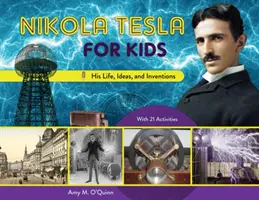 Nikola Tesla für Kinder, 72: Sein Leben, seine Ideen und Erfindungen, mit 21 Aktivitäten - Nikola Tesla for Kids, 72: His Life, Ideas, and Inventions, with 21 Activities