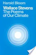 Wallace Stevens: Die Gedichte über unser Klima - Wallace Stevens: The Poems of Our Climate