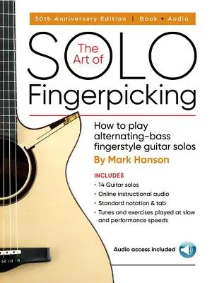 Die Kunst des Solo-Fingerpickings - 30. Jubiläumsausgabe: Wie man Alternating-Bass Fingerstyle Guitar Solos spielt - The Art of Solo Fingerpicking - 30th Anniversary Edition: How to Play Alternating-Bass Fingerstyle Guitar Solos