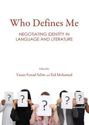 Wer definiert mich: Identitätsverhandlungen in Sprache und Literatur - Who Defines Me: Negotiating Identity in Language and Literature