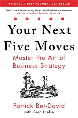 Ihre nächsten fünf Züge: Meistern Sie die Kunst der Unternehmensstrategie - Your Next Five Moves: Master the Art of Business Strategy