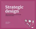 Strategisches Design: 8 wesentliche Praktiken, die jeder Strategiedesigner beherrschen muss - Strategic Design: 8 Essential Practices Every Strategic Designer Must Master