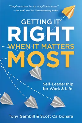 Das Richtige tun, wenn es am wichtigsten ist: Selbstführung für Arbeit und Leben - Getting It Right When It Matters Most: Self-Leadership for Work and Life