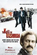 To Kill the Irishman: Der Krieg, der die Mafia verkrüppelte - To Kill the Irishman: The War That Crippled the Mafia