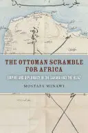 Das osmanische Gerangel um Afrika: Imperium und Diplomatie in der Sahara und dem Hijaz - The Ottoman Scramble for Africa: Empire and Diplomacy in the Sahara and the Hijaz