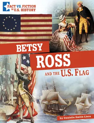 Betsy Ross und die U.S. Flagge: Fakten und Fiktion getrennt - Betsy Ross and the U.S. Flag: Separating Fact from Fiction