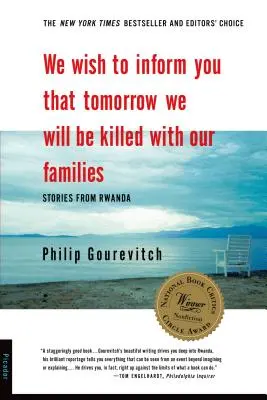 Wir möchten Sie darüber informieren, dass wir morgen mit unseren Familien getötet werden: Geschichten aus Ruanda - We Wish to Inform You That Tomorrow We Will Be Killed with Our Families: Stories from Rwanda