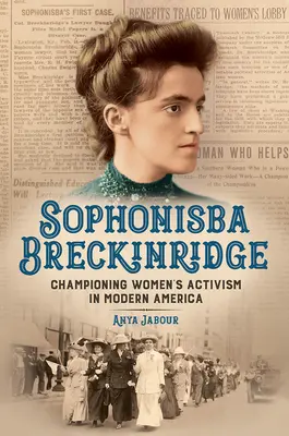 Sophonisba Breckinridge: Die Vorkämpferin des Frauenaktivismus im modernen Amerika - Sophonisba Breckinridge: Championing Women's Activism in Modern America