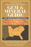 Leitfaden für Edelstein- und Mineralienjäger im Südosten (6. Auflage): Wo und wie Sie Ihre eigenen Edelsteine und Mineralien schürfen und abbauen können - Southeast Treasure Hunter's Gem & Mineral Guide (6th Edition): Where & How to Dig, Pan and Mine Your Own Gems & Minerals