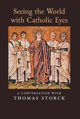 Die Welt mit katholischen Augen sehen: Ein Gespräch mit Thomas Storck - Seeing the World with Catholic Eyes: A Conversation with Thomas Storck