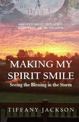 Meinen Geist zum Lächeln bringen: Den Segen im Sturm sehen - Making My Spirit Smile: Seeing the Blessing in the Storm