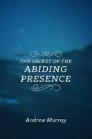 Das Geheimnis der bleibenden Gegenwart - The Secret of the Abiding Presence