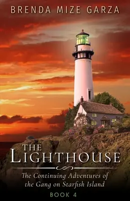 Der Leuchtturm: Die Fortsetzung der Abenteuer der Bande auf der Seesterninsel: Buch 4 - The Lighthouse: The Continuing Adventures of the Gang on Starfish Island: Book 4