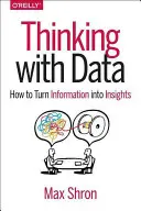 Denken mit Daten: Wie man Informationen in Erkenntnisse verwandelt - Thinking with Data: How to Turn Information Into Insights