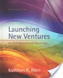 Neue Unternehmen gründen - ein unternehmerischer Ansatz (Allen Kathleen R. (University of Southern California)) - Launching New Ventures - An Entrepreneurial Approach (Allen Kathleen R. (University of Southern California))