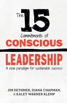 Die 15 Verpflichtungen der bewussten Führung: Ein neues Paradigma für nachhaltigen Erfolg - The 15 Commitments of Conscious Leadership: A New Paradigm for Sustainable Success