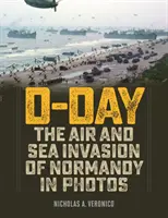 D-Day: Die Luft- und Seeinvasion in der Normandie in Fotos - D-Day: The Air and Sea Invasion of Normandy in Photos
