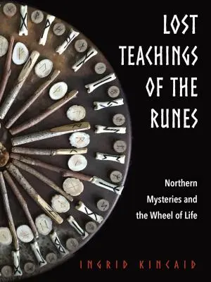 Die verlorenen Lehren der Runen: Nordische Mysterien und das Rad des Lebens - Lost Teachings of the Runes: Northern Mysteries and the Wheel of Life