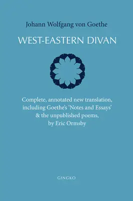 West-Eastern Divan: Complete, Annotated New Translation (Bilingual Edition)