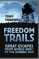 Freiheitspfade: Große Fluchten vom Ersten Weltkrieg bis zum Koreakrieg - Freedom Trails: Great Escapes from World War I to the Korean War