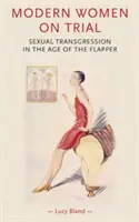 Moderne Frauen vor Gericht: Sexuelle Transgression im Zeitalter der Flapper - Modern Women on Trial: Sexual Transgression in the Age of the Flapper