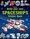 Baue deine eigenen Raumschiffe Stickerbuch - Build Your Own Spaceships Sticker Book