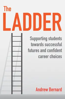 Die Leiter: Unterstützung von Studenten auf dem Weg zu einer erfolgreichen Zukunft und einer selbstbewussten Berufswahl - The Ladder: Supporting Students Towards Successful Futures and Confident Career Choices