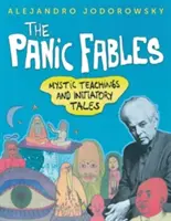 Die Panik-Fabeln: Mystische Lehren und Initiationsgeschichten - The Panic Fables: Mystic Teachings and Initiatory Tales