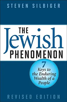 Das jüdische Phänomen: Sieben Schlüssel zum dauerhaften Reichtum eines Volkes - The Jewish Phenomenon: Seven Keys to the Enduring Wealth of a People