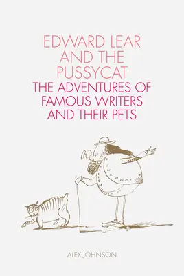 Edward Lear und die Miezekatze: Die Abenteuer berühmter Schriftsteller und ihrer Haustiere - Edward Lear and the Pussycat: The Adventures of Famous Writers and Their Pets