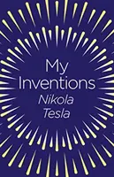 Meine Erfindungen - Die Autobiographie von Nikola Tesla - My Inventions - The Autobiography of Nikola Tesla