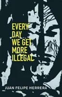 Jeden Tag werden wir mehr Illegale - Every Day We Get More Illegal