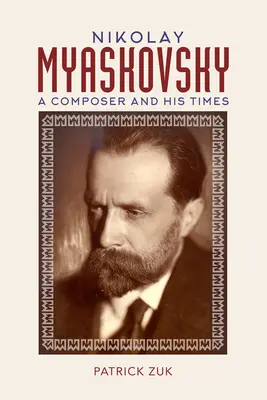 Nikolai Mjaskowski: Ein Komponist und seine Zeit - Nikolay Myaskovsky: A Composer and His Times
