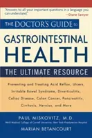 Der Leitfaden des Arztes zur Magen-Darm-Gesundheit: Die ultimative Ressource - The Doctor's Guide to Gastrointestinal Health: The Ultimate Resource