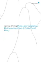 Postmoderne Geographien - Die Wiederbehauptung des Raums in der kritischen Gesellschaftstheorie - Postmodern Geographies - The Reassertion of Space in Critical Social Theory