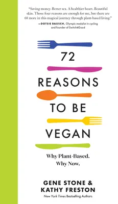 72 Gründe, Veganer zu sein: Warum pflanzenbasiert. Warum jetzt. - 72 Reasons to Be Vegan: Why Plant-Based. Why Now.