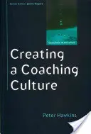 Eine Coaching-Kultur schaffen: Entwicklung einer Coaching-Strategie für Ihr Unternehmen - Creating a Coaching Culture: Developing a Coaching Strategy for Your Organization