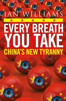 Jeder Atemzug, den du nimmst - veröffentlicht in der Times und der Sunday Times - Chinas neue Tyrannei - Every Breath You Take - Featured in The Times and Sunday Times - China's New Tyranny