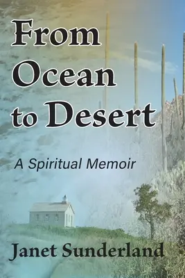 Vom Ozean zur Wüste: Ein spirituelles Memoir - From Ocean to Desert: A Spiritual Memoir