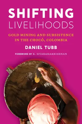Wechselnde Lebensgrundlagen: Goldbergbau und Subsistenz in der Choc-Region, Kolumbien - Shifting Livelihoods: Gold Mining and Subsistence in the Choc, Colombia