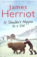 Das sollte einem Tierarzt nicht passieren - Die klassischen Memoiren eines Tierarztes aus den 1930er Jahren - It Shouldn't Happen to a Vet - The Classic Memoir of a 1930s Vet