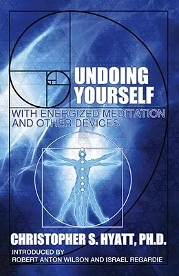 Sich selbst rückgängig machen: Mit energetischer Meditation und anderen Hilfsmitteln - Undoing Yourself: With Energized Meditation and Other Devices