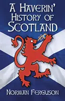 A Haverin' Geschichte Schottlands - A Haverin' History of Scotland