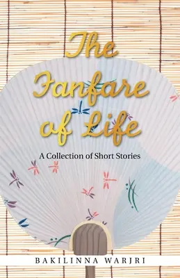 Die Fanfare des Lebens: Eine Sammlung von Kurzgeschichten - The Fanfare of Life: A Collection of Short Stories