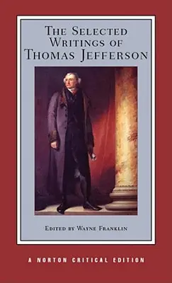 Die ausgewählten Schriften von Thomas Jefferson - The Selected Writings of Thomas Jefferson