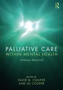 Palliativversorgung in der psychischen Gesundheit: Ethische Praxis - Palliative Care Within Mental Health: Ethical Practice