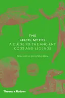 Keltische Mythen - Ein Führer zu den alten Göttern und Legenden - Celtic Myths - A Guide to the Ancient Gods and Legends